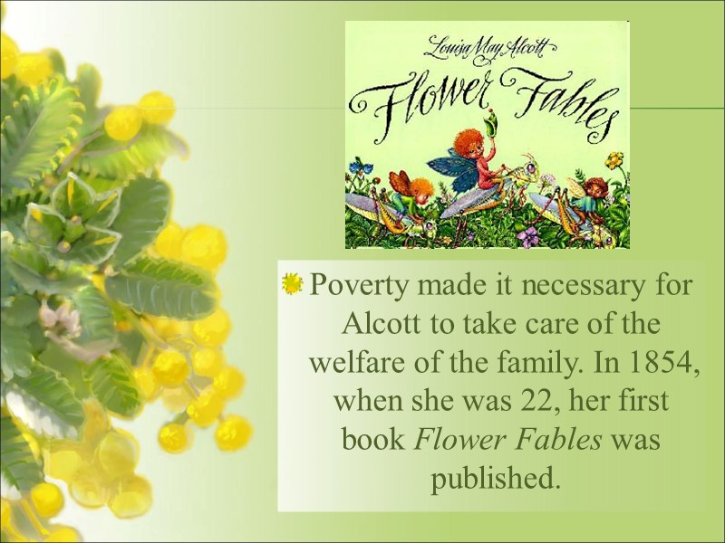 Poverty made it necessary for Alcott to take care of the welfare of the